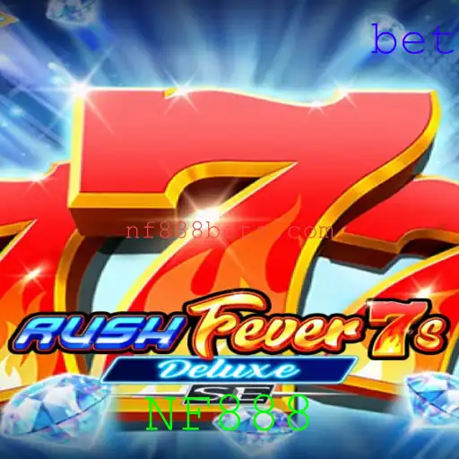 Descubra o Mundo Empolgante de RushFever7sDeluxeSE com NF888